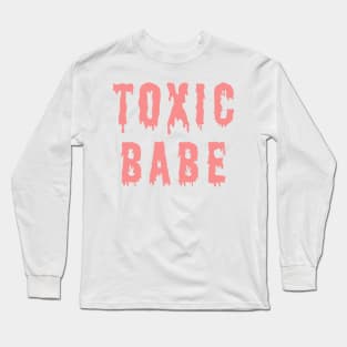 Toxic Babe Long Sleeve T-Shirt